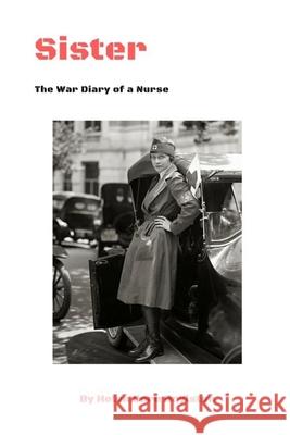 Sister: The War Diary of a Nurse Helen Dore Boylston 9781387631186 Lulu.com - książka