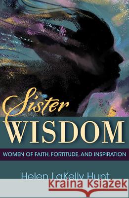 Sister Wisdom: Women of Faith, Fortitude, and Inspiration Helen LeKally Hunt 9781626984622 Orbis Books (USA) - książka