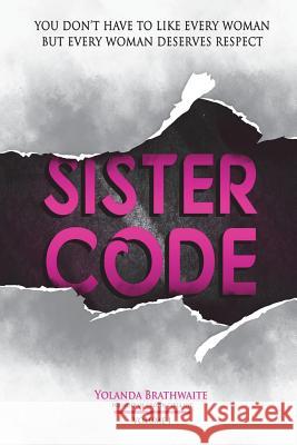 Sistercode: Tips on How Women Can Dwell In Peace with Other Adult Women Brathwaite, Yolanda 9780692137000 Grown Girls NYC Inc - książka