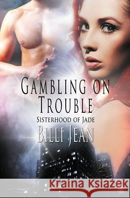 Sisterhood of Jade: Gambling on Trouble Billi Jean 9781784305956 Totally Bound Publishing - książka