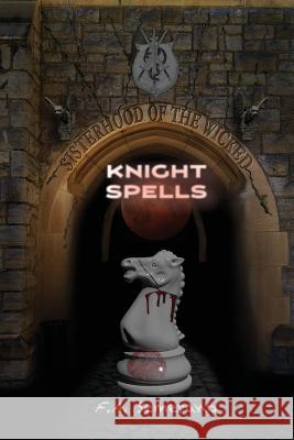 Sisterhood of the Wicked: Knight Spells Frank Semerano 9781534806924 Createspace Independent Publishing Platform - książka