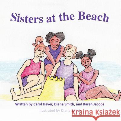 Sisters at the Beach Carol Haver Karen Jacobs Diana Smith 9780985044053 Karen Jacobs - książka