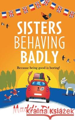 Sisters Behaving Badly Maddie Please 9781801621236 Boldwood Books Ltd - książka