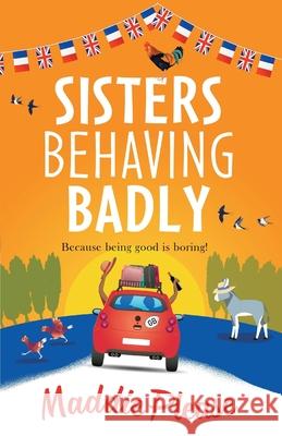 Sisters Behaving Badly Maddie Please 9781801621243 Boldwood Books Ltd - książka