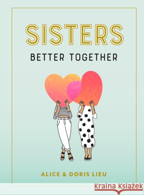 Sisters: Better Together Alice Lieu Doris Lieu 9781523511235 Workman Publishing - książka
