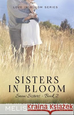 Sisters in Bloom: Love in Bloom: Snow Sisters, Book 2 Melissa Foster 9780989050869 World Literary Press - książka