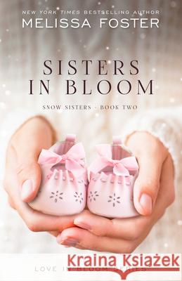 Sisters in Bloom: Love in Bloom: Snow Sisters, Book 2 Melissa Foster 9781941480533 Everafter Romance - książka