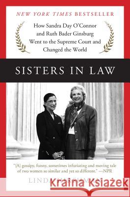 Sisters in Law: How Sandra Day O'Connor and Ruth Bader Ginsburg Went to the Supreme Court and Changed the World Linda Hirshman 9780062238474 Harper Paperbacks - książka