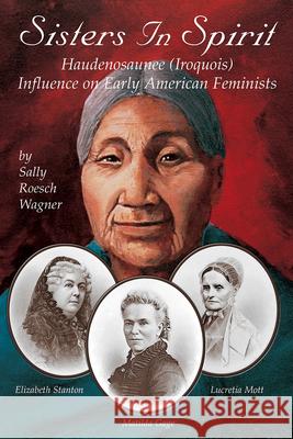 Sisters in Spirit Sally Roesch Wagner 9781570671210 Book Publishing Company (TN) - książka