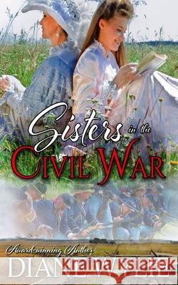 Sisters in the Civil War Diane Wylie 9781730824166 Independently Published - książka