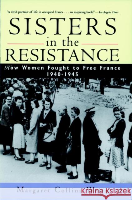 Sisters in the Resistance: How Women Fought to Free France, 1940-1945 Weitz, Margaret Collins 9780471196983  - książka