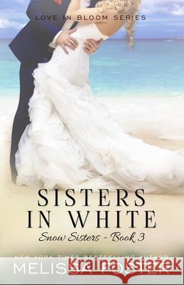 Sisters in White: Love in Bloom: Snow Sisters, Book 3 Melissa Foster 9780989050876 World Literary Press - książka