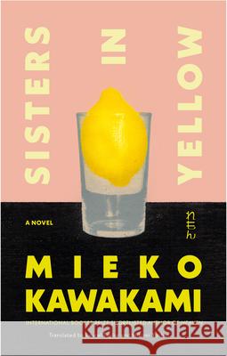 Sisters in Yellow Mieko Kawakami Laurel Taylor Hitomi Yoshio 9780593537732 Knopf Publishing Group - książka