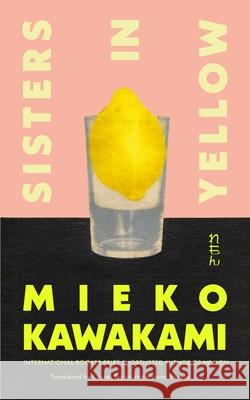 Sisters in Yellow Mieko Kawakami 9781035024131 Pan Macmillan - książka
