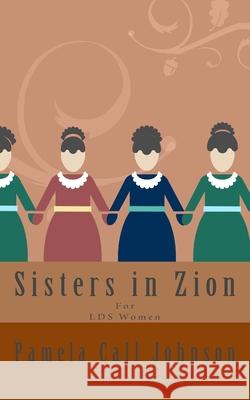 Sisters in Zion Pamela Call Johnson 9781981622818 Createspace Independent Publishing Platform - książka