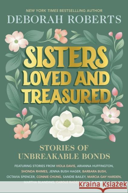 Sisters Loved and Treasured: Stories of Unbreakable Bonds Deborah Roberts 9781368115810 Hyperion Avenue - książka