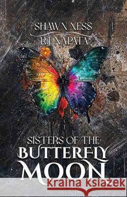 Sisters Of The Butterfly Moon R J Napata, Shawn Ness 9798218415167 Shawn Ness - książka