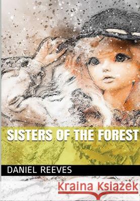Sisters of the Forest Daniel Reeves 9781678115951 Lulu.com - książka