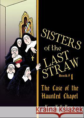 Sisters of the Last Straw, Book 1: The Case of the Haunted Chapel Karen Boyce 9781505111842 Tan Books - książka