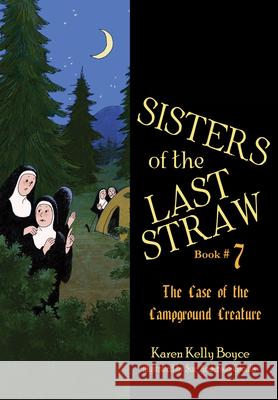 Sisters of the Last Straw Vol 7: Case of the Campground Creature Volume 7 Boyce, Karen Kelly 9781505121162 Tan Books - książka