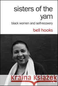 Sisters of the Yam: Black Women and Self-Recovery Bell Hooks 9781138821682 Routledge - książka