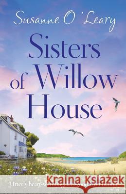 Sisters of Willow House: Utterly heart-warming, feel-good Irish fiction Susanne O'Leary 9781786818614 Bookouture - książka