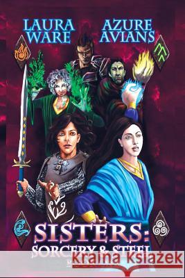 Sisters: Sorcery and Steel Azure Avians Laura Ware 9781481838481 Createspace - książka