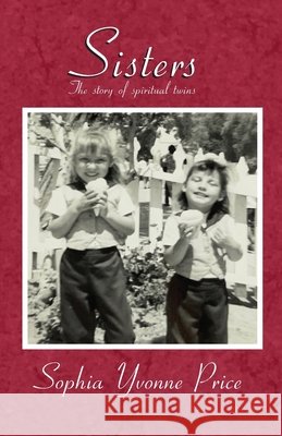 Sisters: The Story of Spiritual Twins Sophia Yvonne Price 9798332918629 Independently Published - książka