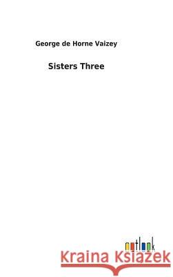 Sisters Three George de Horne Vaizey 9783732621941 Salzwasser-Verlag Gmbh - książka