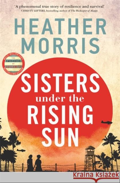 Sisters under the Rising Sun: A powerful story from the author of The Tattooist of Auschwitz Heather Morris 9781786582218 Manilla - książka