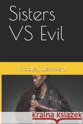 Sisters VS Evil Bradley Bleckwehl 9781653437849 Independently Published - książka