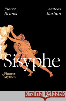 Sisyphe: Figures & Mythes Aeneas Bastian Pierre Brunel 9782268050102 Editions Du Rocher - książka