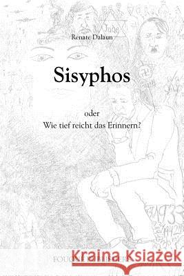 Sisyphos Oder Wie Tief Reicht Das Erinnern? Renate Dalaun 9780578083339 Fouque Publishers, Inc. - książka