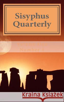Sisyphus Quarterly: January 2015 Christopher Corbett-Fiacco Christopher Corbett-Fiacco 9781506194943 Createspace Independent Publishing Platform - książka