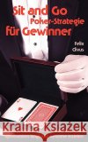 Sit and Go Poker-Strategie für Gewinner: Mit Texas Hold'em Poker im Internet und in Spielbanken langfristig Gewinne erzielen Clivus, Felix 9783837017403 Books on Demand