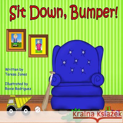 Sit Down, Bumper Teresa Jones Brandy Guthrie Roxie Rodriguez 9781507506707 Createspace - książka