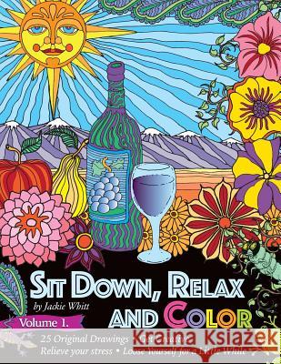 Sit Down, Relax and Color Volume 1.: Adult Coloring Book Jackie Whitt 9781537175331 Createspace Independent Publishing Platform - książka