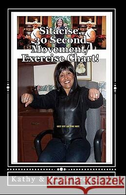 Sitacise, 30 Seconds Movement/Exercise Chart!: The World' Fastest Workout! MR Mark D. Brow Mrs Kathy M. Brown 9781461109594 Createspace - książka