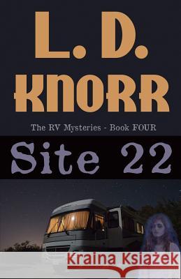 Site 22 L. D. Knorr 9781620061442 Milford House Press - książka