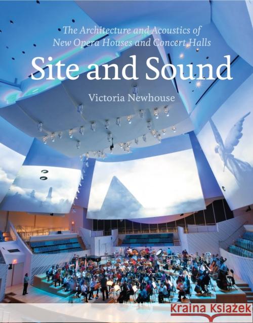 Site and Sound: The Architecture and Acoustics of New Opera Houses and Concert Halls Newhouse, Victoria 9781580932813  - książka