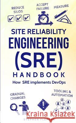Site Reliability Engineering (SRE) Handbook: How SRE Implements DevOps Fleming, Stephen 9781684542673 Stephen Fleming - książka
