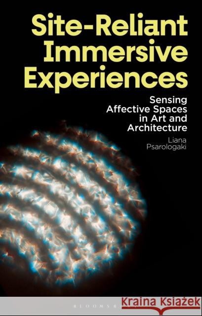Site-Reliant Immersive Experiences Dr Liana (Buckinghamshire New University, UK) Psarologaki 9781350466715 Bloomsbury Publishing (UK) - książka