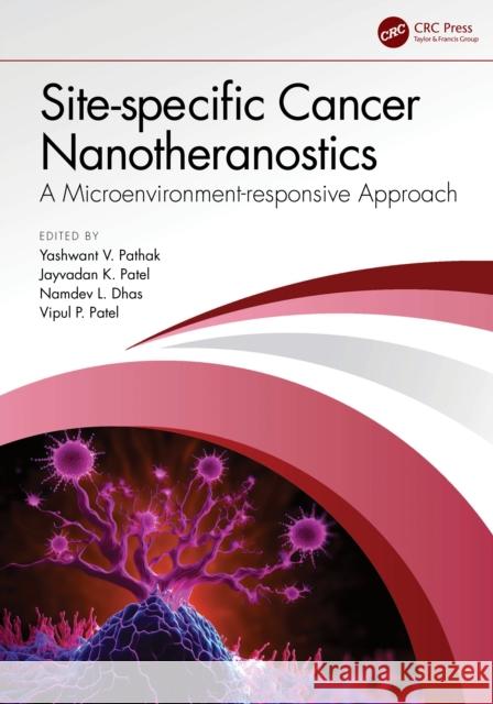 Site-specific Cancer Nanotheranostics: A Microenvironment-responsive Approach Yashwant V. Pathak Jayvadan K Namdev L 9781032437606 CRC Press - książka