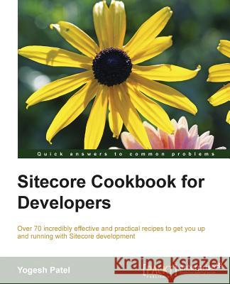 Sitecore Cookbook for Developers Yogesh Patel Patel Y 9781784396527 Packt Publishing - książka