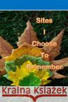 Sites I Choose to Remember Palinco Publications 9781072666219 Independently Published