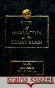 Sites of Drug Action in the Human Brain Anat Biegon Nora D. Volkow 9780849376535 CRC Press - książka