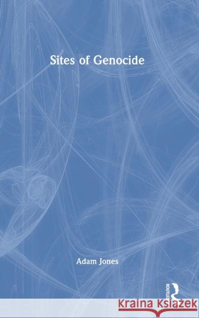 Sites of Genocide Adam Jones 9781032001500 Routledge - książka