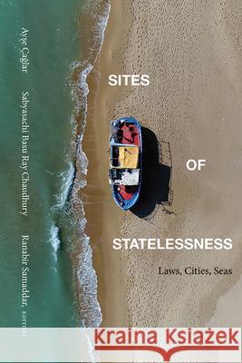 Sites of Statelessness: Laws, Cities, Seas Ayşe ?ağlar Sabyasachi Basu Ray Chaudhury Ranabir Samaddar 9781438499895 State University of New York Press - książka