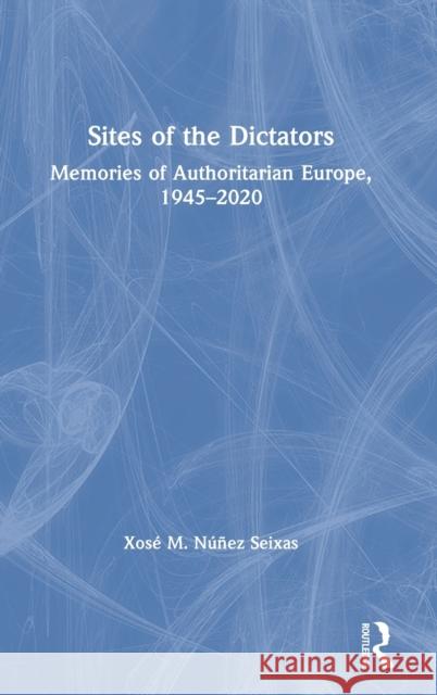 Sites of the Dictators: Memories of Authoritarian Europe, 1945-2020 N 9780367684105 Routledge - książka