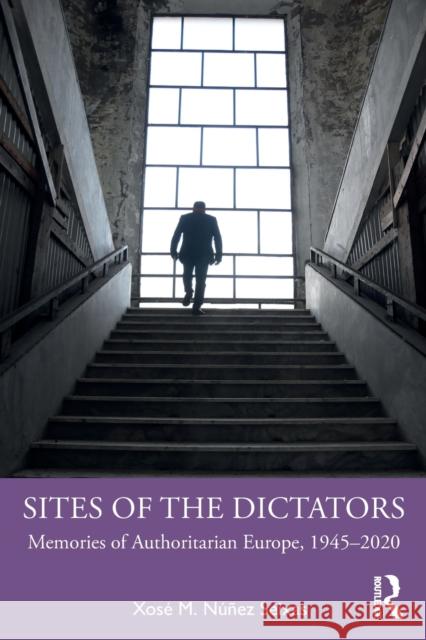 Sites of the Dictators: Memories of Authoritarian Europe, 1945-2020 N 9780367684112 Routledge - książka